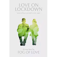 Fog of Love: Love on Lockdown - Master